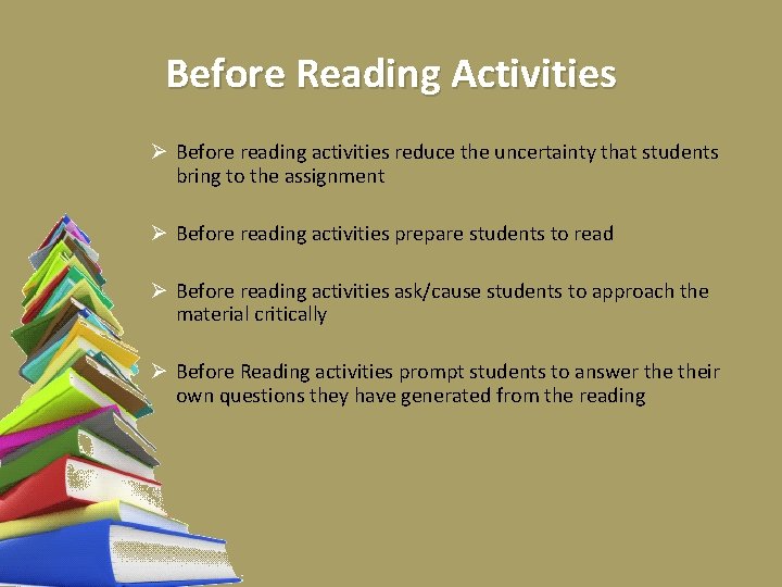 Before Reading Activities Ø Before reading activities reduce the uncertainty that students bring to