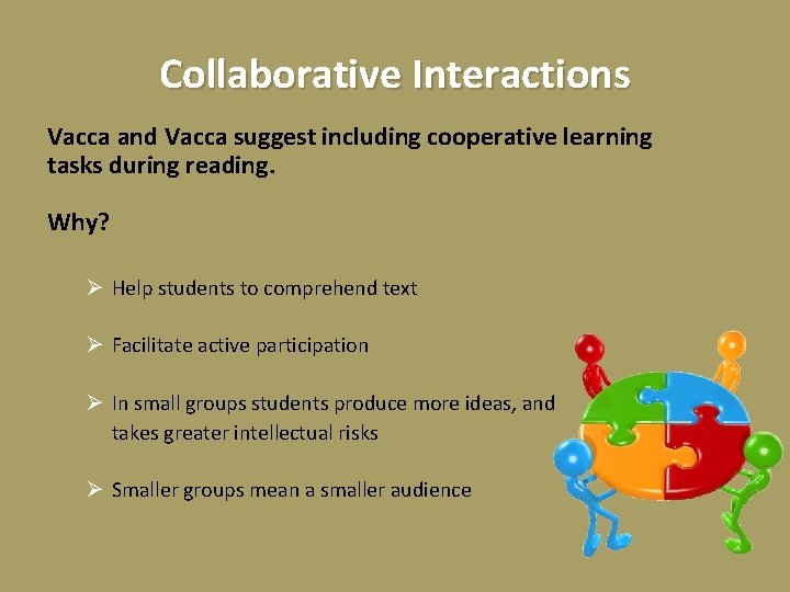 Collaborative Interactions Vacca and Vacca suggest including cooperative learning tasks during reading. Why? Ø