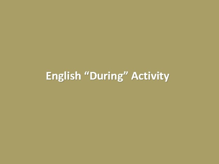 English “During” Activity 