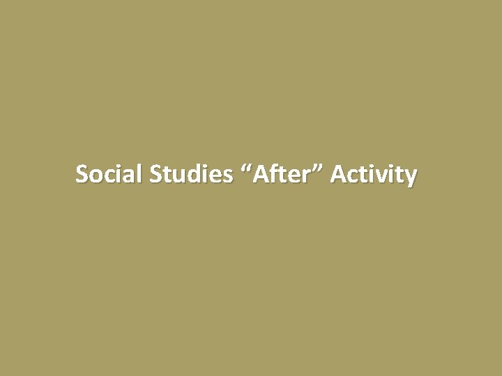 Social Studies “After” Activity 
