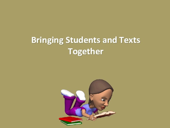 Bringing Students and Texts The Alternative? Together 