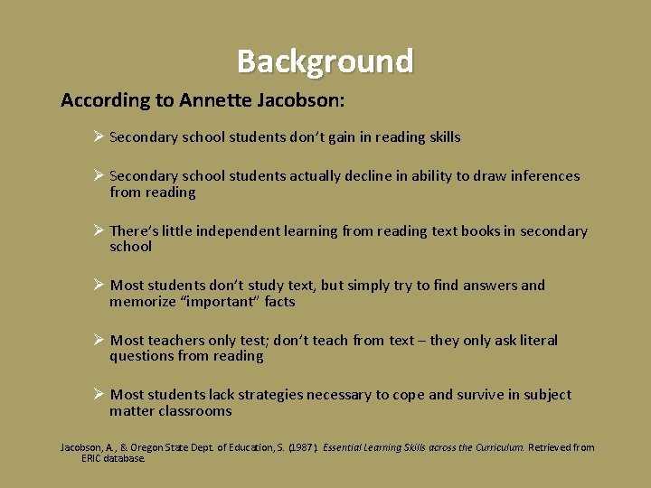 Background According to Annette Jacobson: Ø Secondary school students don’t gain in reading skills