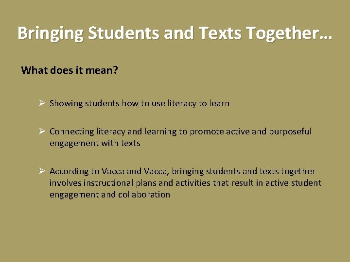 Bringing Students and Texts Together… What does it mean? Ø Showing students how to