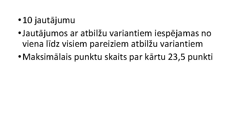  • 10 jautājumu • Jautājumos ar atbilžu variantiem iespējamas no viena līdz visiem