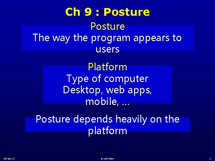 Ch 9 : Posture The way the program appears to users Platform Type of