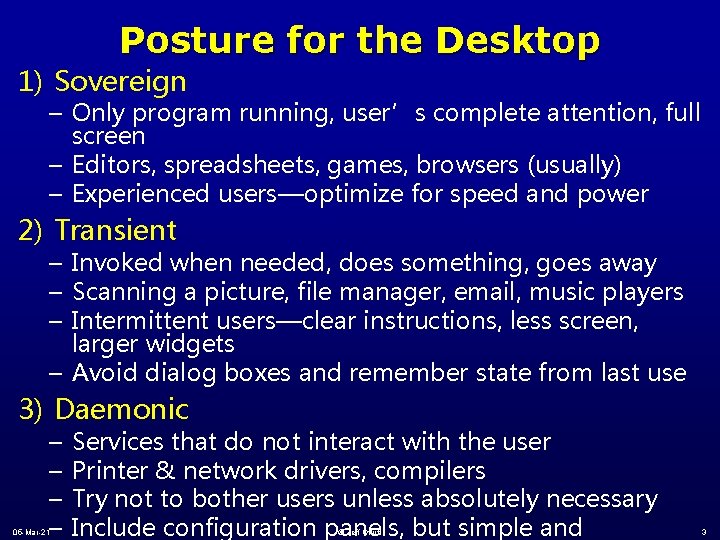 Posture for the Desktop 1) Sovereign – Only program running, user’s complete attention, full