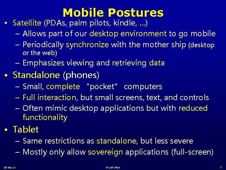 Mobile Postures • Satellite (PDAs, palm pilots, kindle, …) – Allows part of our