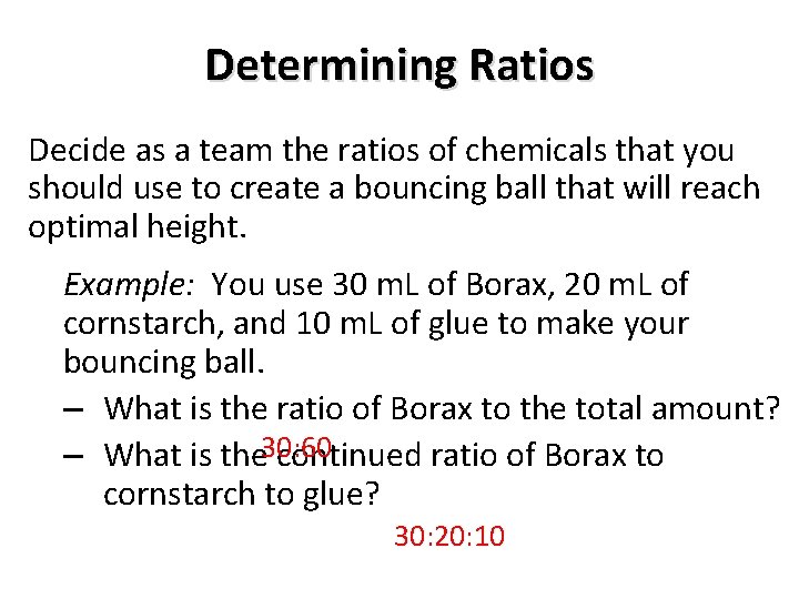 Determining Ratios Decide as a team the ratios of chemicals that you should use