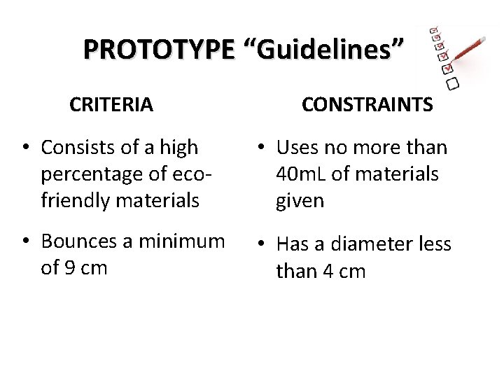 PROTOTYPE “Guidelines” CRITERIA CONSTRAINTS • Consists of a high percentage of ecofriendly materials •