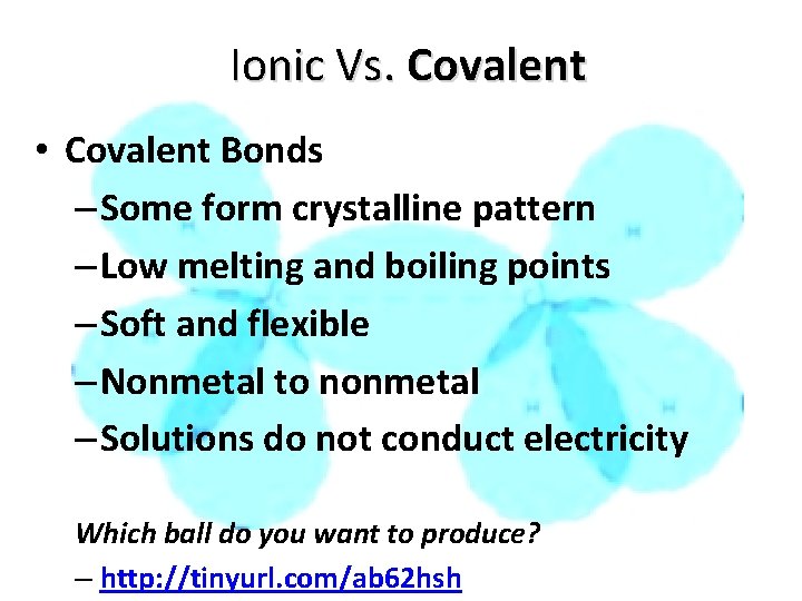 Ionic Vs. Covalent • Covalent Bonds – Some form crystalline pattern – Low melting