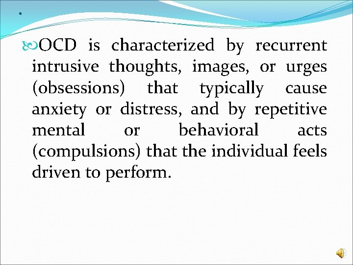 . OCD is characterized by recurrent intrusive thoughts, images, or urges (obsessions) that typically