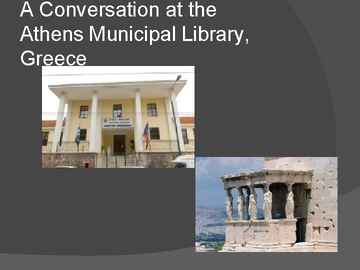 A Conversation at the Athens Municipal Library, Greece 