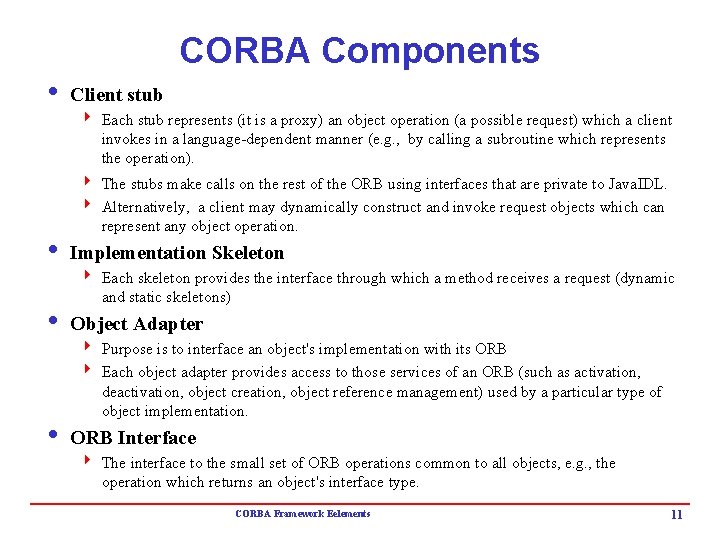 CORBA Components i Client stub 4 Each stub represents (it is a proxy) an CORBA Components i Client stub 4 Each stub represents (it is a proxy) an