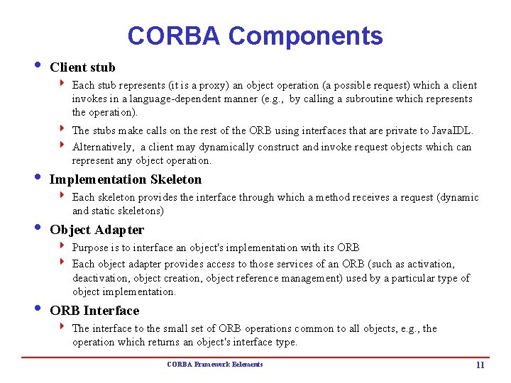 CORBA Components i Client stub 4 Each stub represents (it is a proxy) an