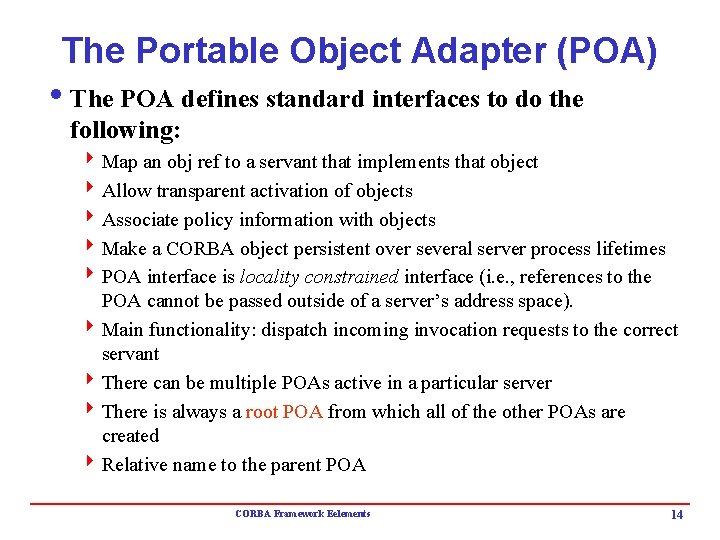 The Portable Object Adapter (POA) i. The POA defines standard interfaces to do the