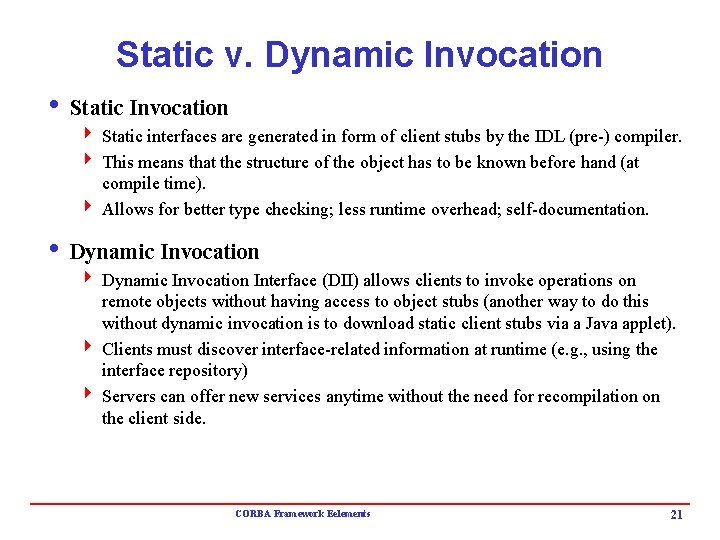 Static v. Dynamic Invocation i Static Invocation 4 Static interfaces are generated in form