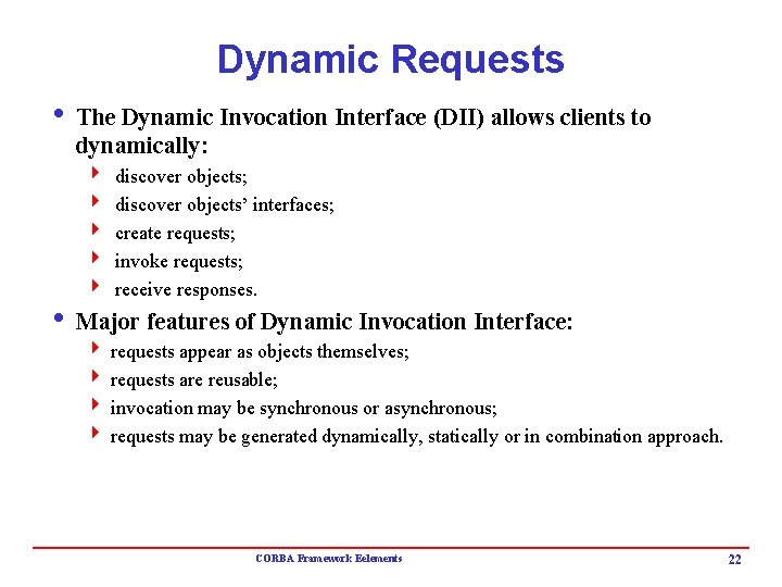 Dynamic Requests i The Dynamic Invocation Interface (DII) allows clients to dynamically: 4 4 Dynamic Requests i The Dynamic Invocation Interface (DII) allows clients to dynamically: 4 4