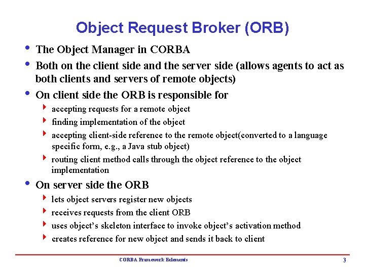 Object Request Broker (ORB) i The Object Manager in CORBA i Both on the