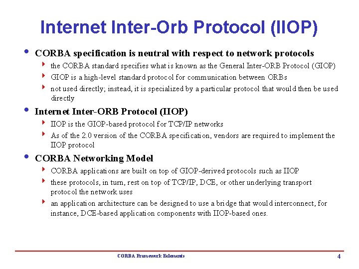 Internet Inter-Orb Protocol (IIOP) i CORBA specification is neutral with respect to network protocols