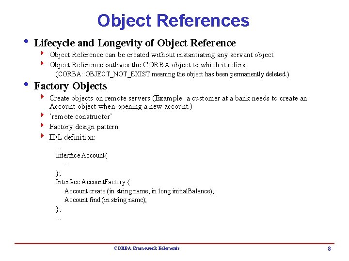 Object References i Lifecycle and Longevity of Object Reference 4 Object Reference can be