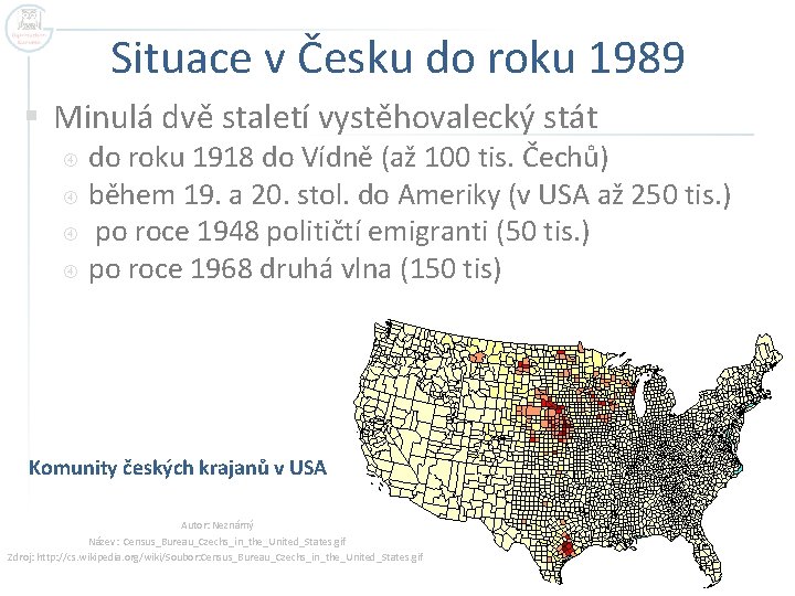 Situace v Česku do roku 1989 § Minulá dvě staletí vystěhovalecký stát do roku