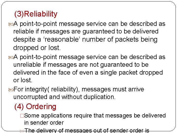 (3)Reliability A point-to-point message service can be described as reliable if messages are guaranteed
