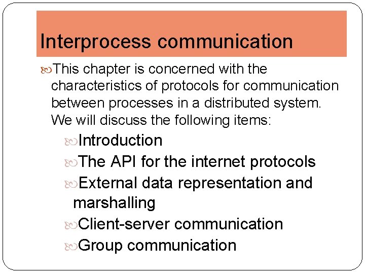 Interprocess communication This chapter is concerned with the characteristics of protocols for communication between