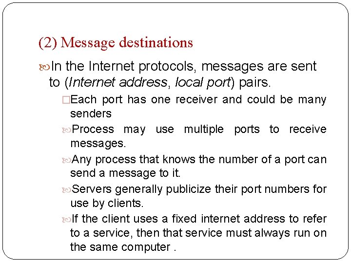 (2) Message destinations In the Internet protocols, messages are sent to (Internet address, local