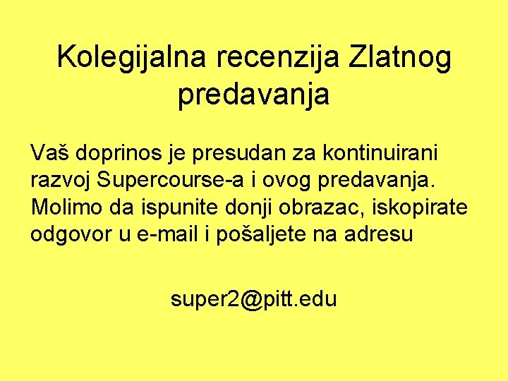 Kolegijalna recenzija Zlatnog predavanja Vaš doprinos je presudan za kontinuirani razvoj Supercourse-a i ovog