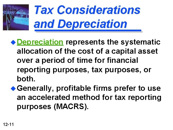 Tax Considerations and Depreciation u Depreciation represents the systematic allocation of the cost of