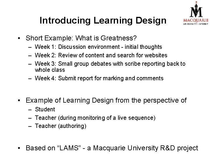 Introducing Learning Design • Short Example: What is Greatness? – Week 1: Discussion environment