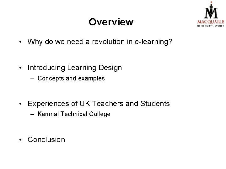 Overview • Why do we need a revolution in e-learning? • Introducing Learning Design