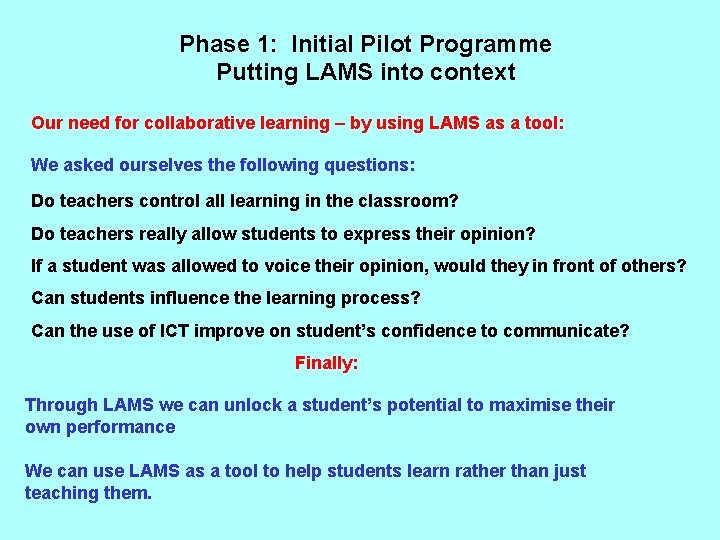 Phase 1: Initial Pilot Programme Putting LAMS into context Our need for collaborative learning