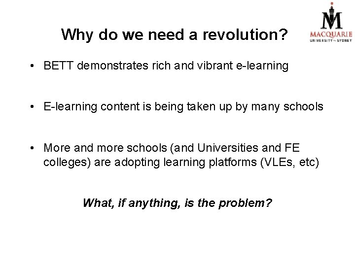 Why do we need a revolution? • BETT demonstrates rich and vibrant e-learning •