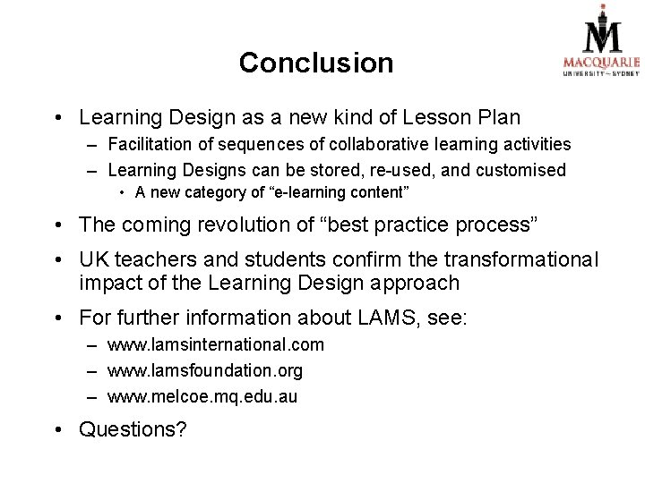 Conclusion • Learning Design as a new kind of Lesson Plan – Facilitation of