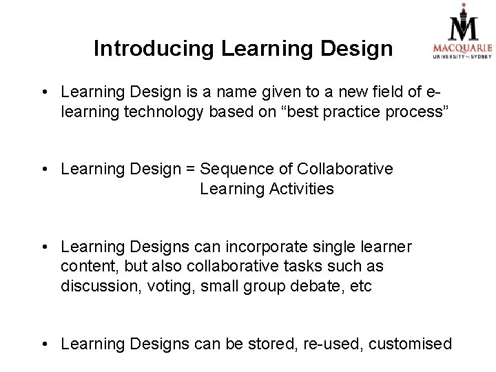 Introducing Learning Design • Learning Design is a name given to a new field