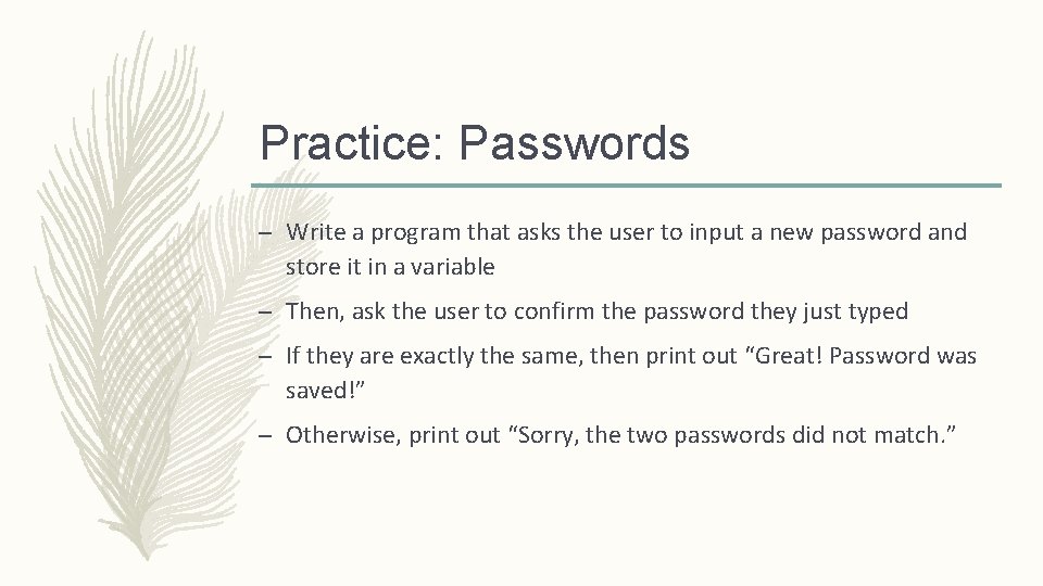 Practice: Passwords – Write a program that asks the user to input a new