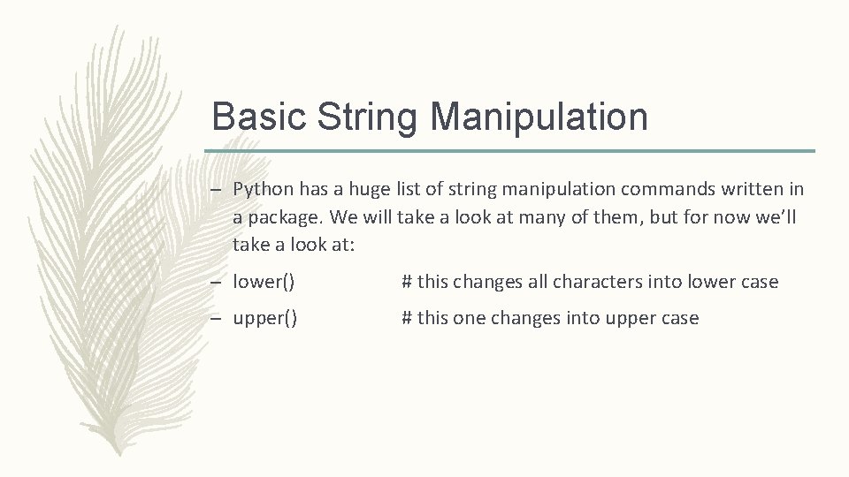 Basic String Manipulation – Python has a huge list of string manipulation commands written