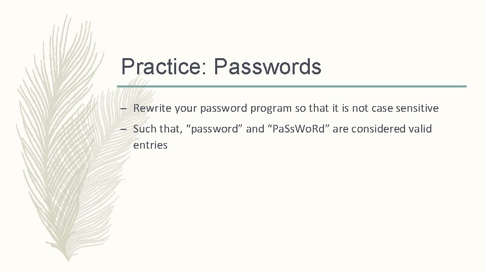 Practice: Passwords – Rewrite your password program so that it is not case sensitive