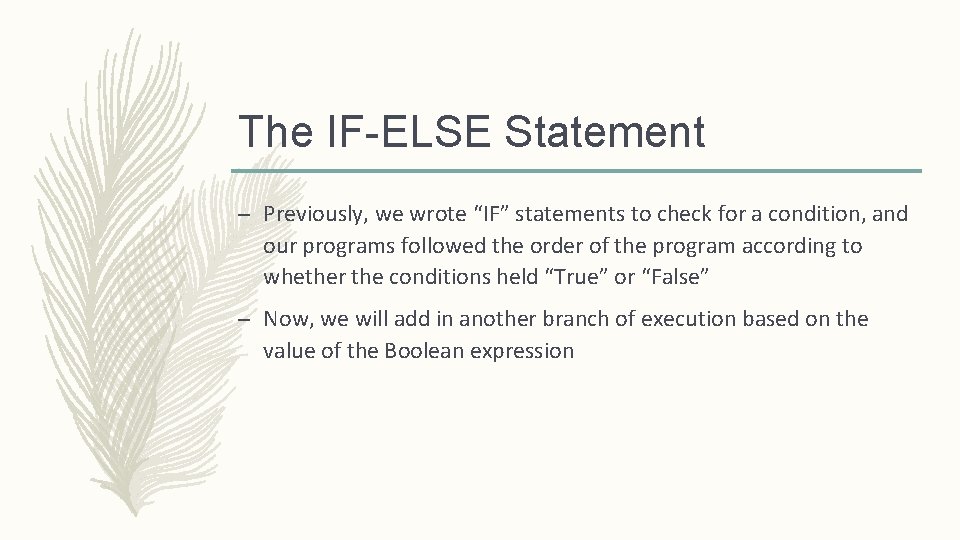 The IF-ELSE Statement – Previously, we wrote “IF” statements to check for a condition,
