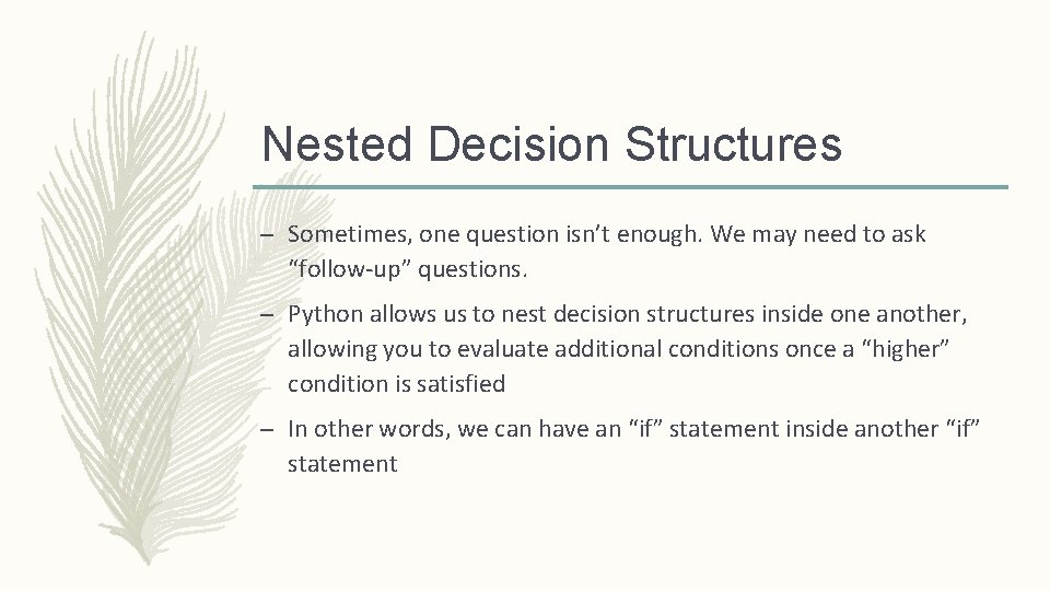 Nested Decision Structures – Sometimes, one question isn’t enough. We may need to ask