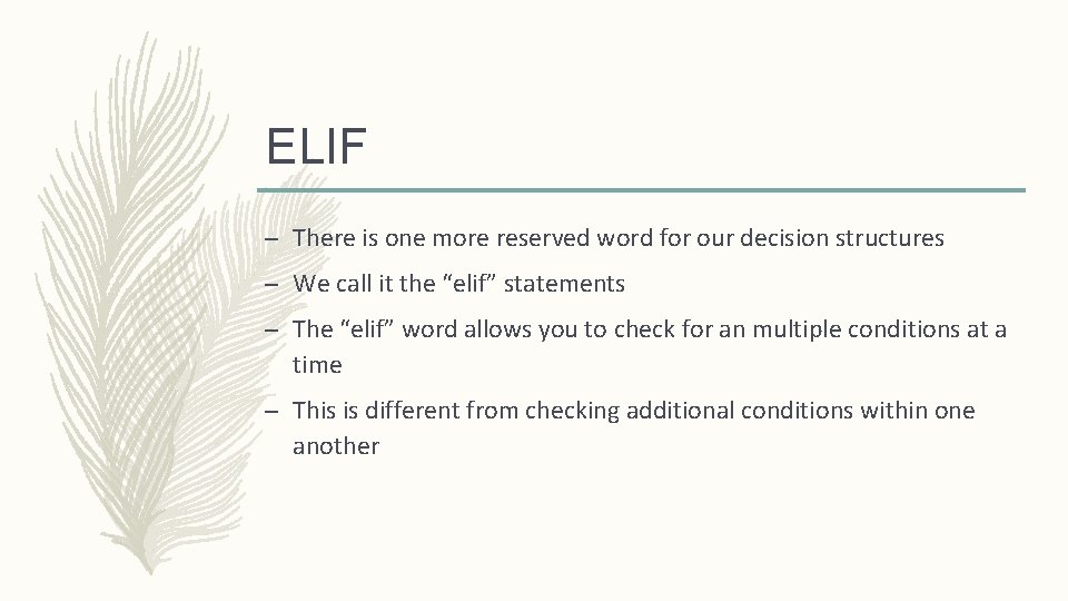 ELIF – There is one more reserved word for our decision structures – We