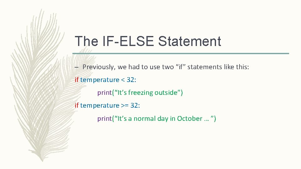 The IF-ELSE Statement – Previously, we had to use two “if” statements like this: