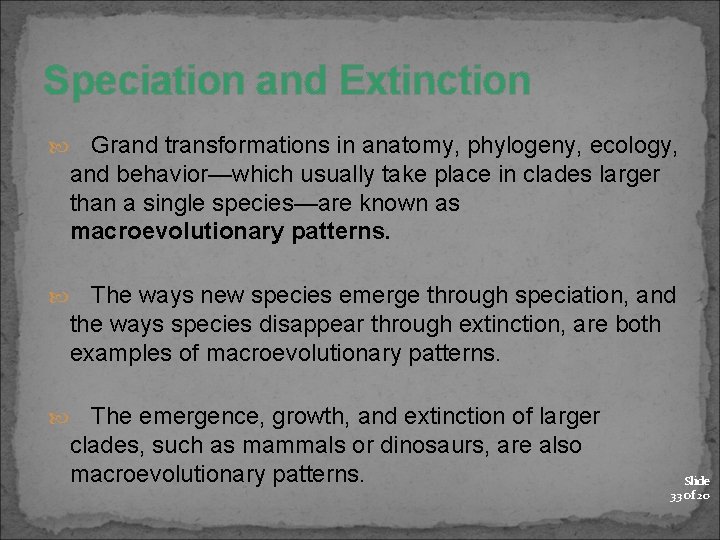 Speciation and Extinction Grand transformations in anatomy, phylogeny, ecology, and behavior—which usually take place