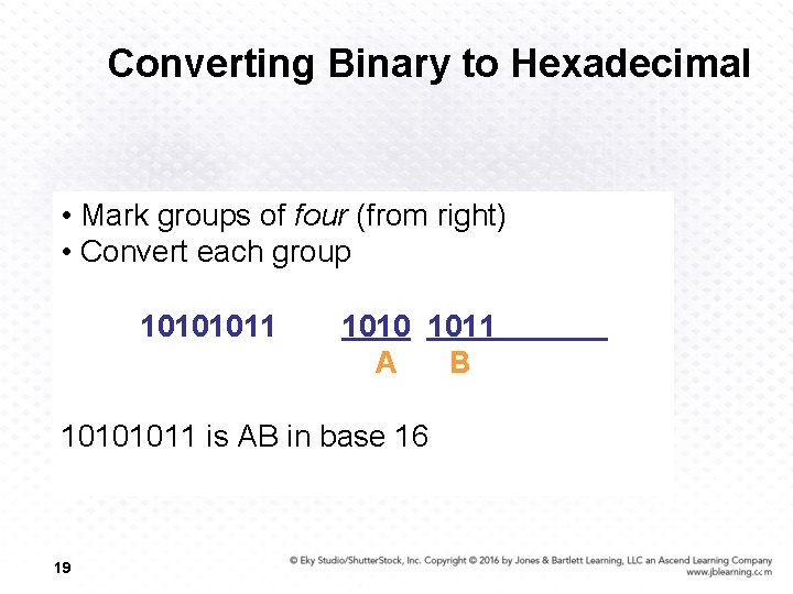 Converting Binary to Hexadecimal • Mark groups of four (from right) • Convert each