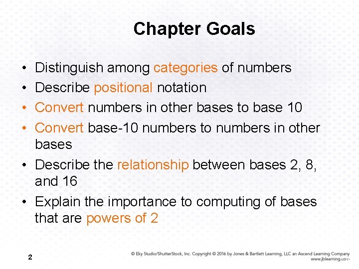 Chapter Goals • • Distinguish among categories of numbers Describe positional notation Convert numbers