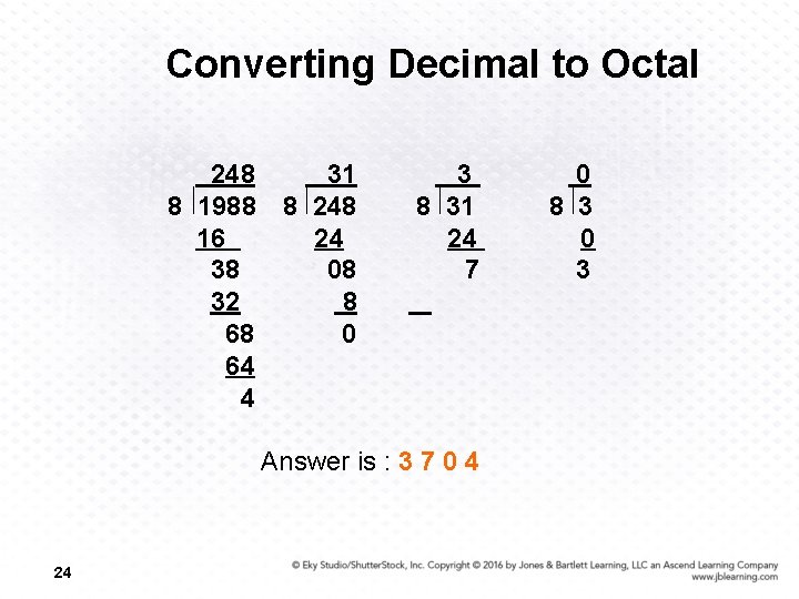 Converting Decimal to Octal 248 31 3 0 8 1988 8 248 8 31