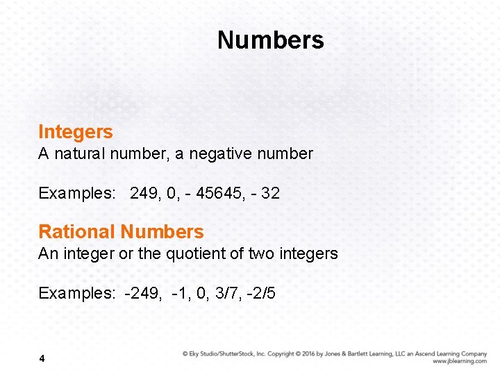 Numbers Integers A natural number, a negative number Examples: 249, 0, - 45645, -