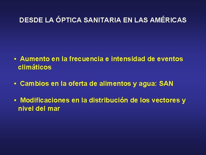 DESDE LA ÓPTICA SANITARIA EN LAS AMÉRICAS • Aumento en la frecuencia e intensidad