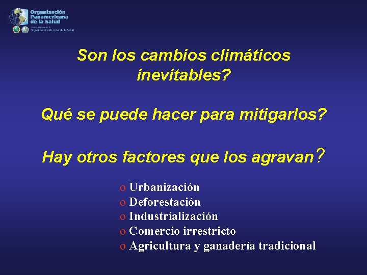 Son los cambios climáticos inevitables? Qué se puede hacer para mitigarlos? Hay otros factores